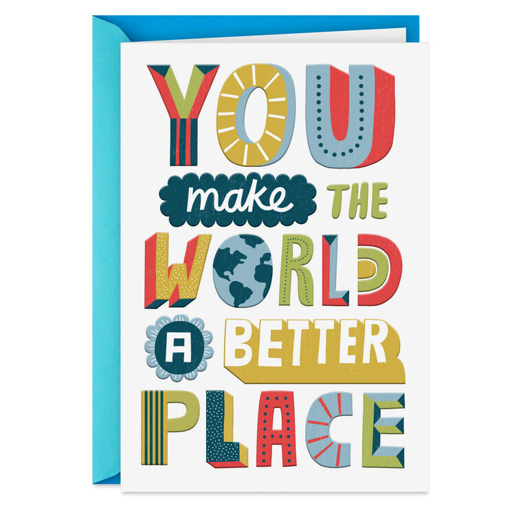The World is Better Because You Exist | Greeting Card The World is Better Because You Exist | Greeting Card