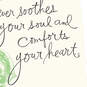 To Soothe Your Heart and Soul Sympathy Card, , large image number 5