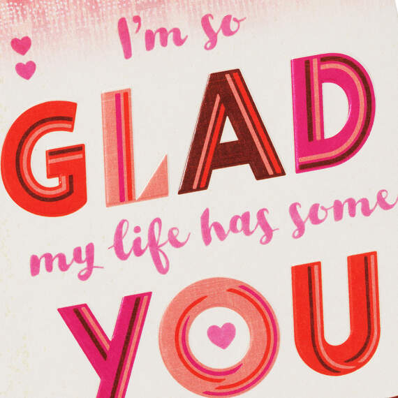 Glad My Life Has Some You in It Valentine's Day Card, , large image number 4