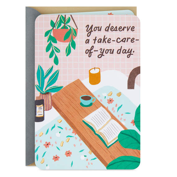 You Deserve a Take-Care-of-You Day Blank Card