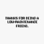 Low Maintenance Friend Funny Thank You Card Sentiment image number 2