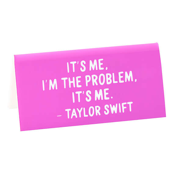 The Found "I'm the Problem It's Me" Quote Desk Sign