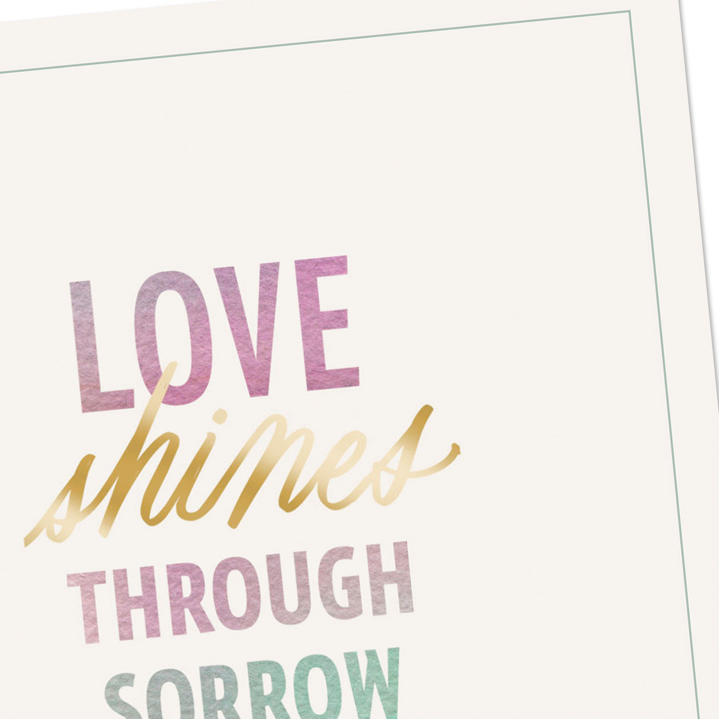 Sorrow Lettering Love Shines Through Sorrow Sympathy Card - Greeting Cards | Hallmark