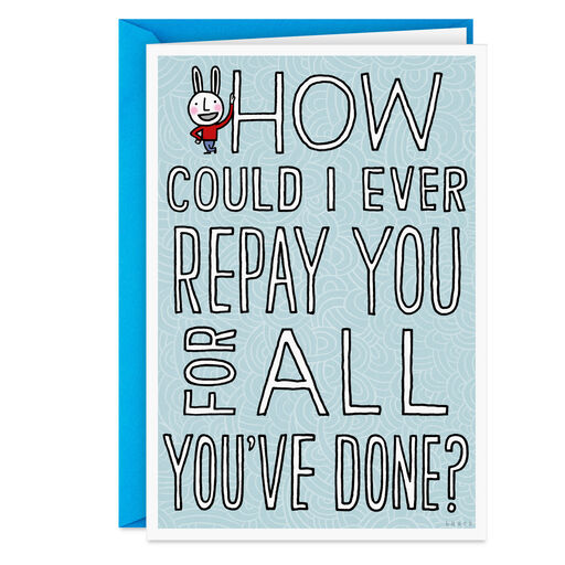 How Can I Ever Repay You Funny Father's Day Card, 