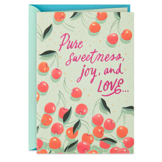 Pure Sweetness, Joy and Love Birthday Card