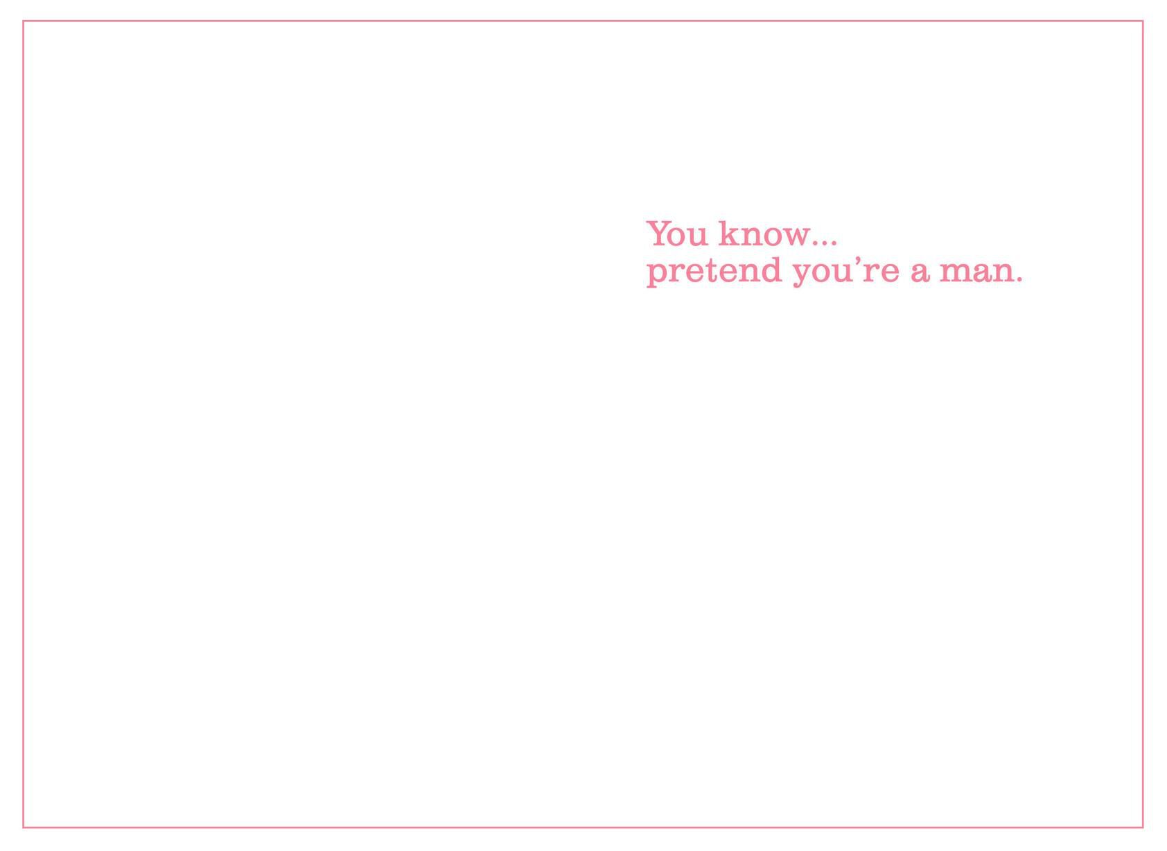 Pretend You're a Man Retro Funny Birthday Card