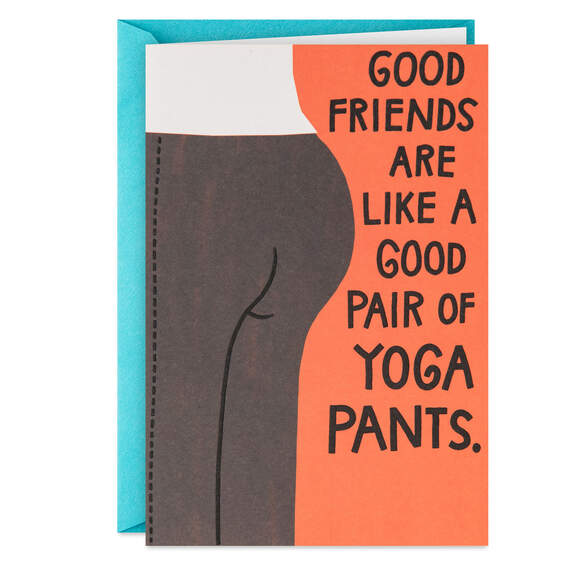 Good Friends Are Like Good Yoga Pants Funny Card - Greeting Cards