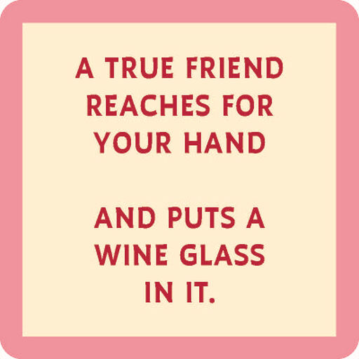 Drinks on Me True Friend Wine Glass Funny Coaster, 