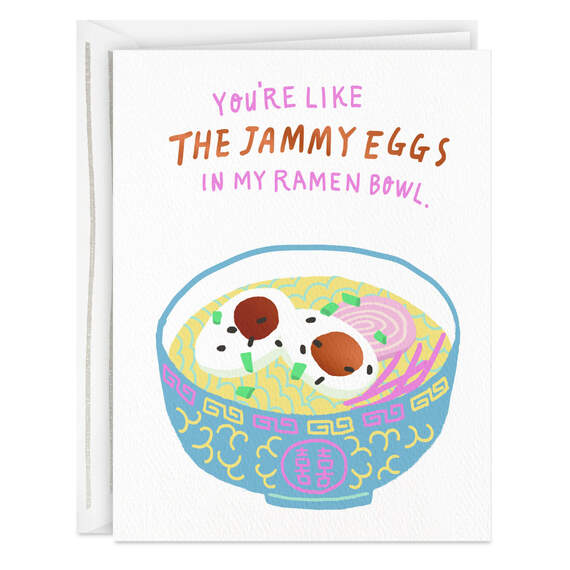 Eggs and Ramen You Make Everything Better Card
