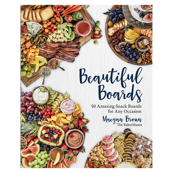 Beautiful Boards: 50 Amazing Snack Boards for Any Occasion Book