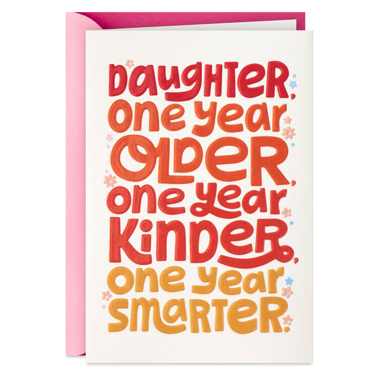 One Year Older, Kinder, Smarter Birthday Card for Daughter