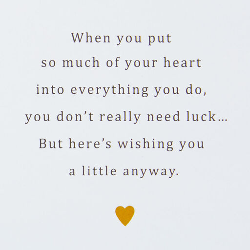 You Put Your Heart Into It Good Luck Card, 