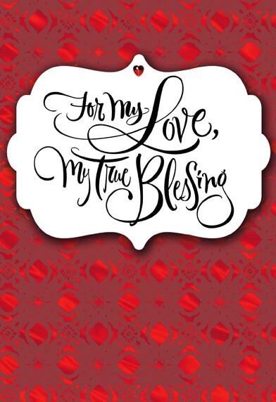 For My Love, My True Blessing Valentine's Day Card