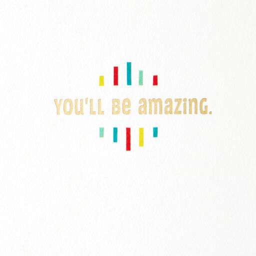 You'll Be Amazing Whatever You Do Card, 