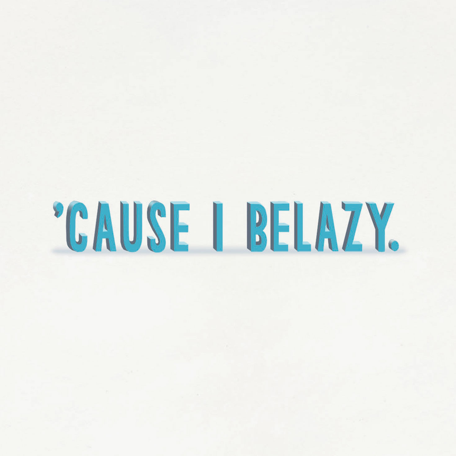 I Belazy Funny Belated Birthday Card - Greeting Cards | Hallmark