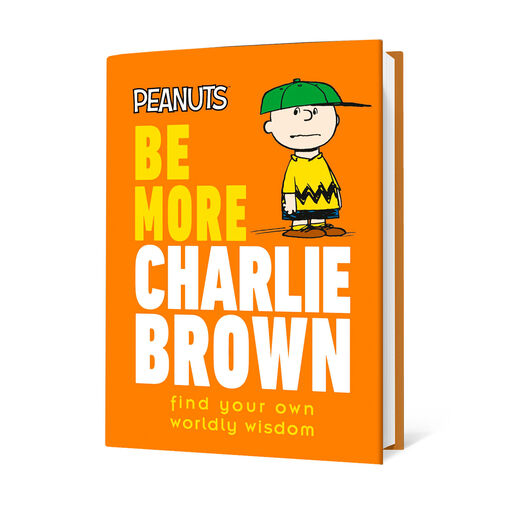 Peanuts Be More Charlie Brown: Find Your Own Worldly Wisdom Book, 