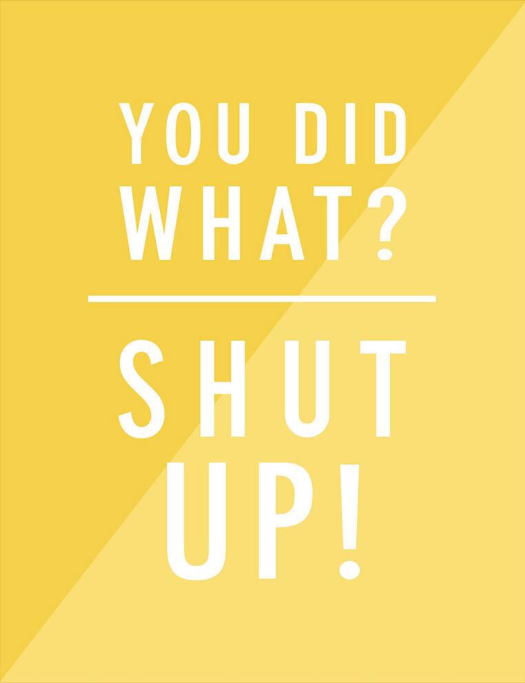 You Did What? Shut Up! Congratulations Card