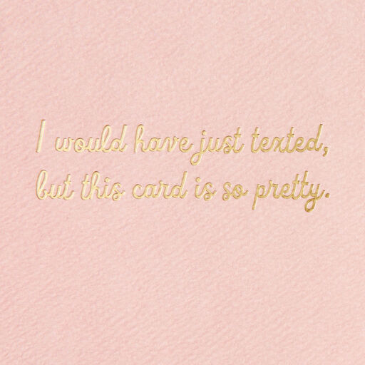 This Card Is Too Pretty to Text Hello Card, 