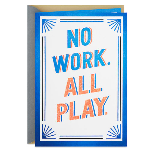 No Work, All Play Retirement Card, 