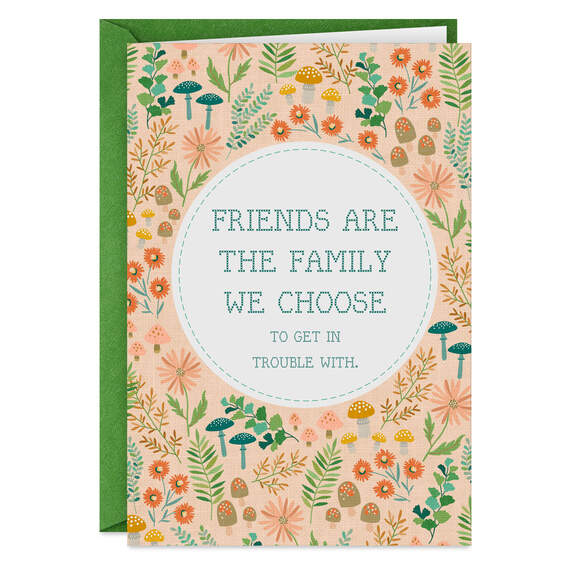 Friends Are the Family We Choose Funny Friendship Card