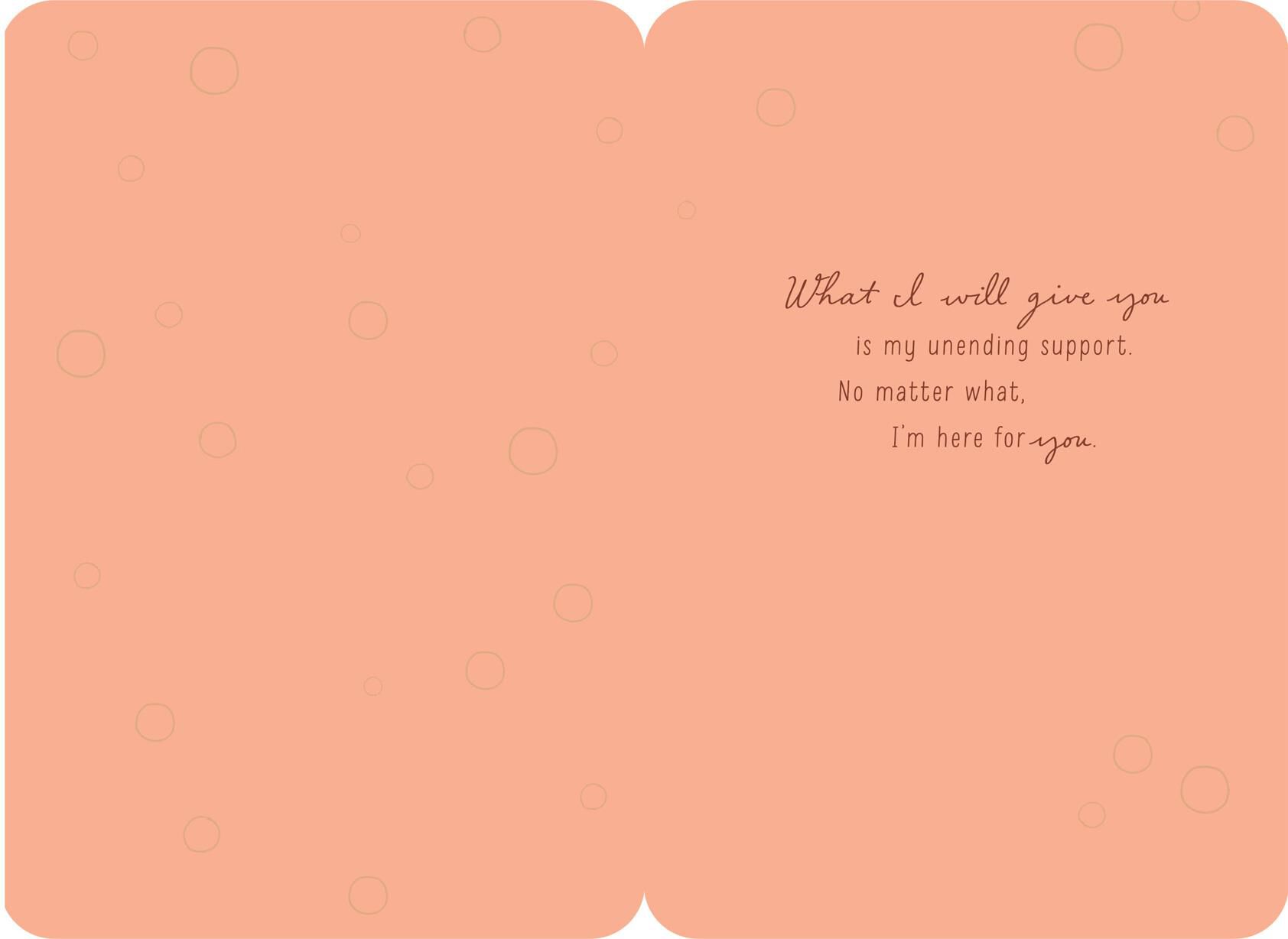 I Give You My Unending Support Encouragement Card