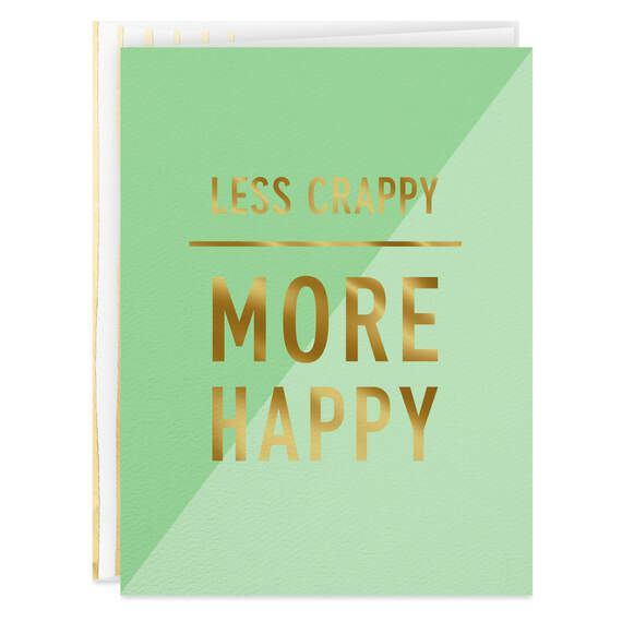 Less Crappy, More Happy Blank Encouragement Card