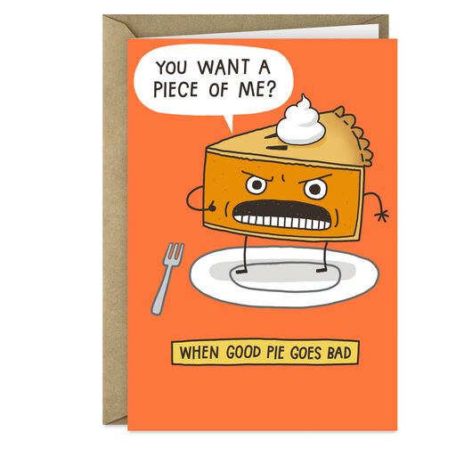 You Want a Piece of Me Pie Funny Thanksgiving Card, 