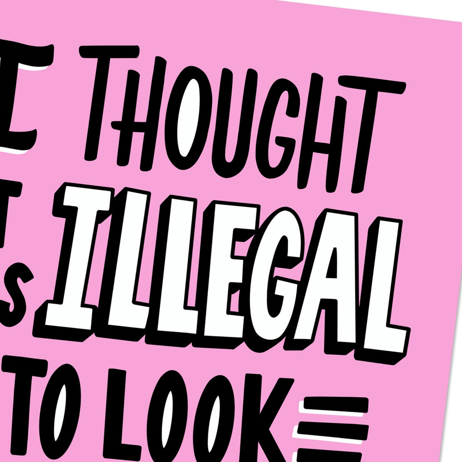 Illegal to Look So Good Funny Birthday Card for only USD 3.99 | Hallmark