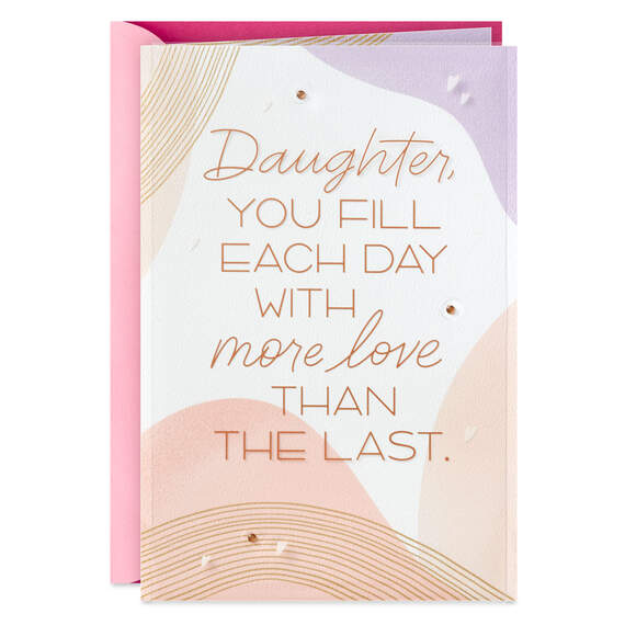 You Fill Each Day With Love Mother's Day Card for Daughter