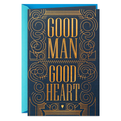 Good Man, Good Heart Birthday Card for Him, 