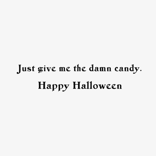 Give Me the Damn Candy Funny Halloween Card, 