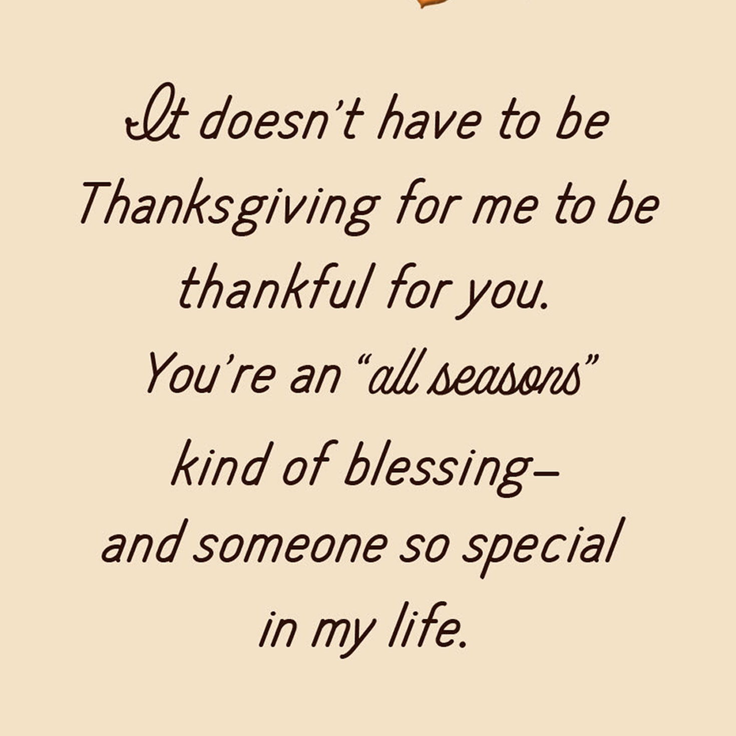 You're an All Seasons Kind of Blessing Thanksgiving Card for only USD 4.59 | Hallmark