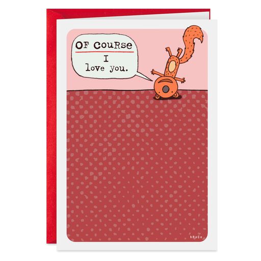 Of Course I Love You Funny Valentine's Day Card, 