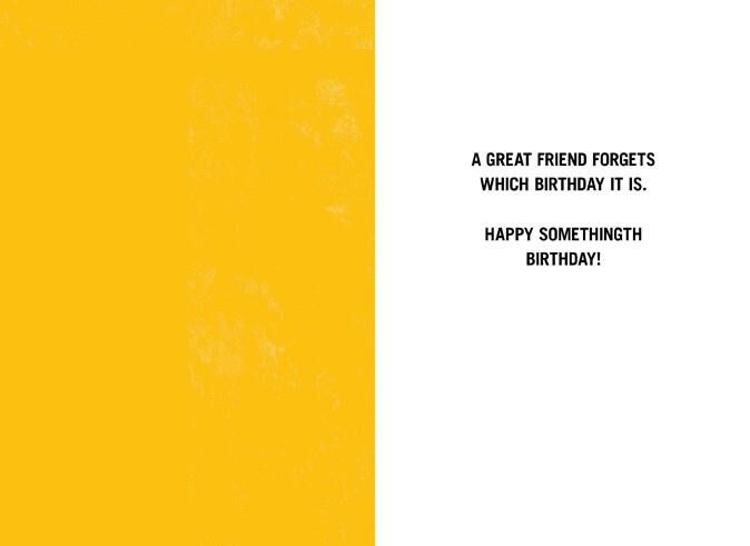Happy "Somethingth" Friend Birthday Card