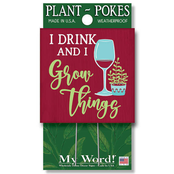 My Word! I Drink and I Grow Things Garden Sign, 4x4