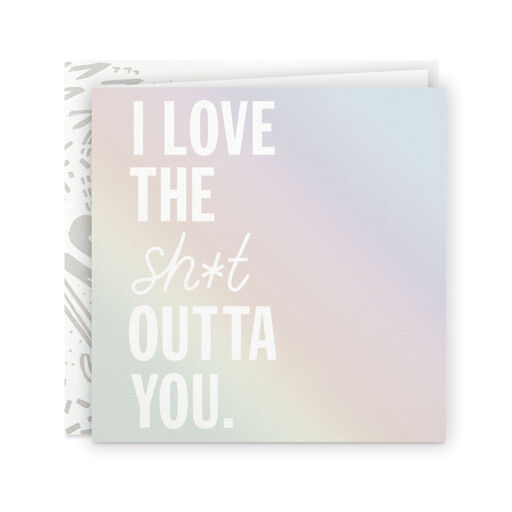 Love the Sh*t Outta You Card, 