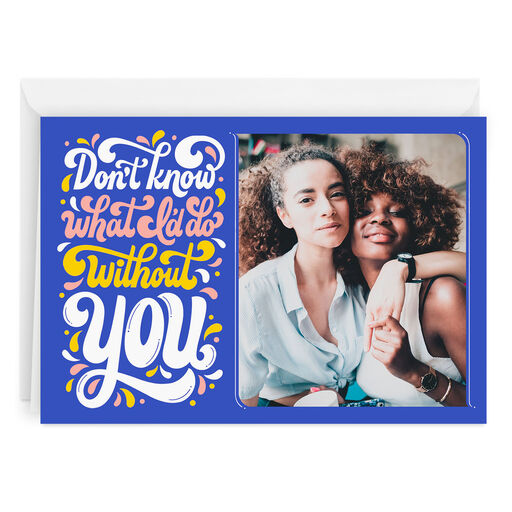 Personalized What Would I Do Without You Photo Card, 