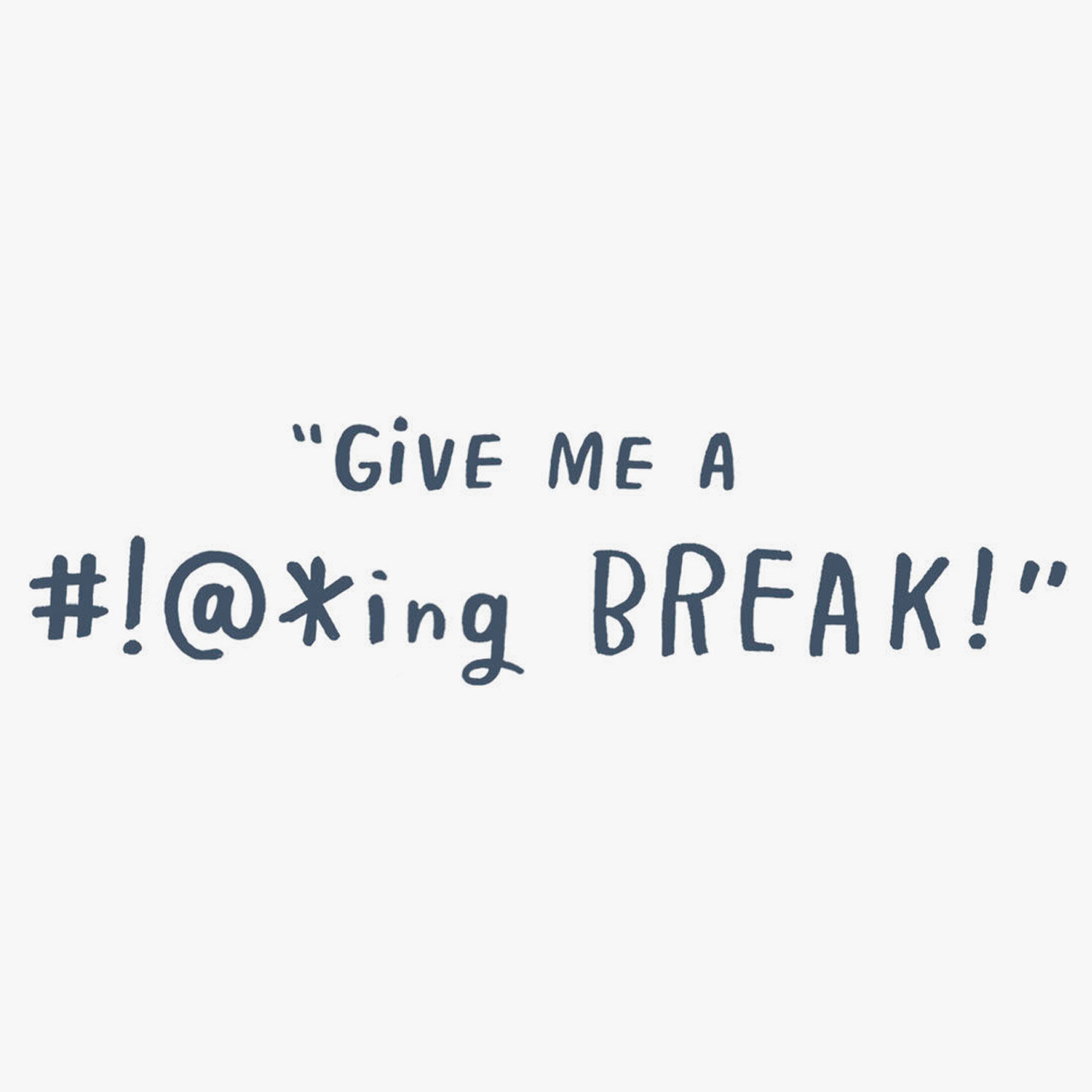 Give Me an Effing Break Funny Encouragement Card Sentiment image number 2