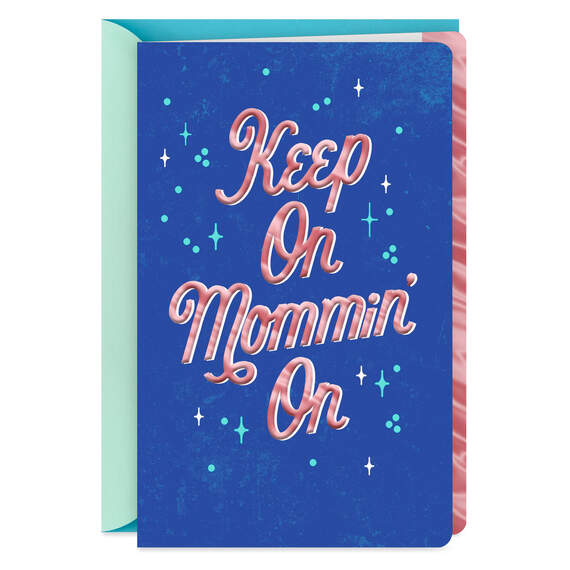 Keep On Mommin' On Mother's Day Card