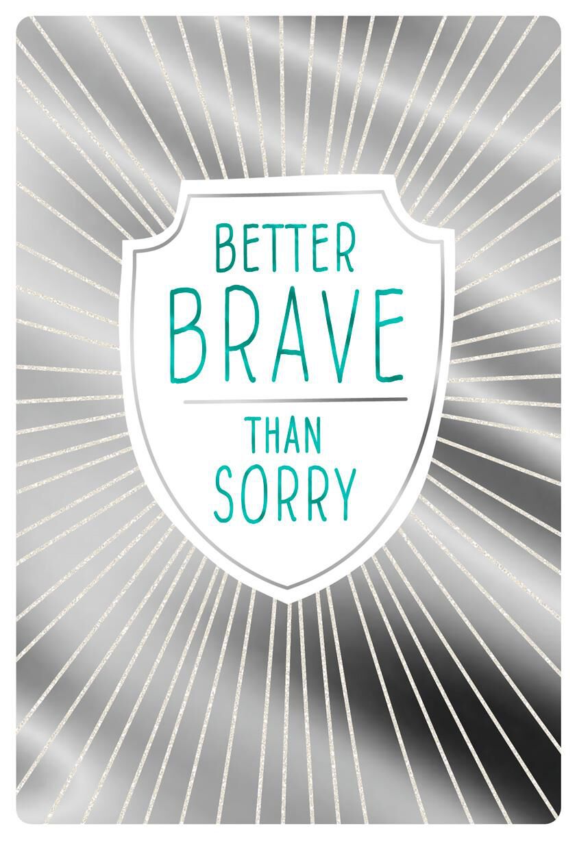 Better Brave Than Sorry Encouragement Card