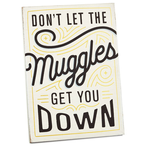 Harry Potter™ Don't Let Muggles Get You Down Wood Quote Sign, 5x7, 