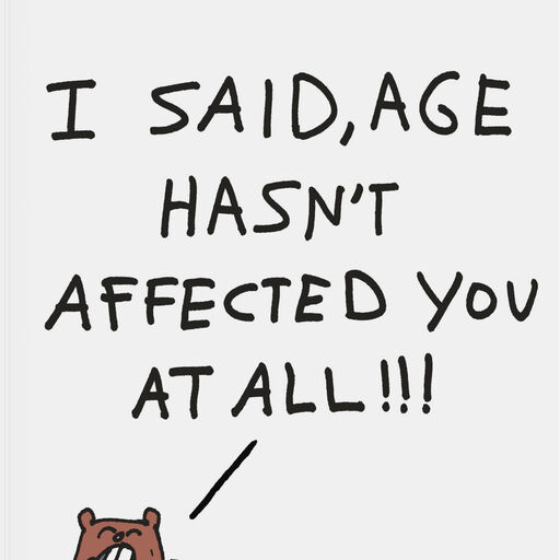 Aging Hasn't Affected You Funny Birthday Card, 
