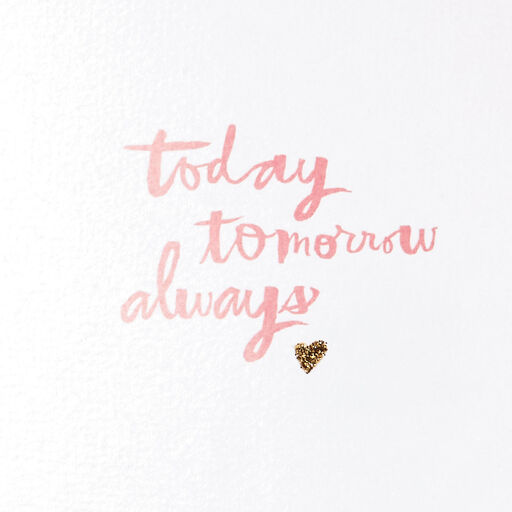 Today, Tomorrow, Always Love Card, 