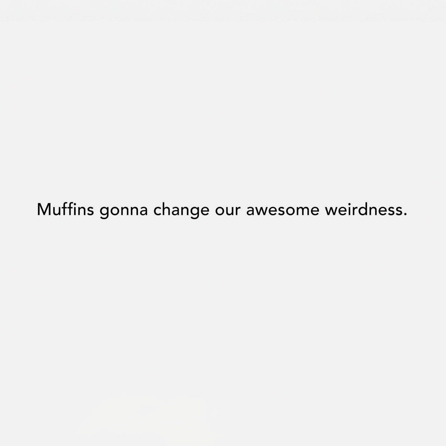 Our Awesome Weirdness Muffins Funny Card Sentiment image number 2