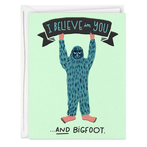 I Believe in You and Bigfoot Encouragement Card