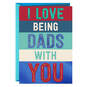 I Love Being Dads With You Father's Day Card, , large image number 1