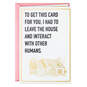I Had to Leave the House for You Funny Card, , large image number 1