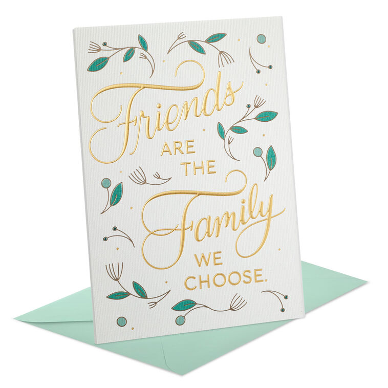Friends Are the Family We Choose Friendship Card