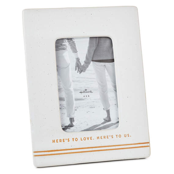 Here's to Love Picture Frame, 4x6