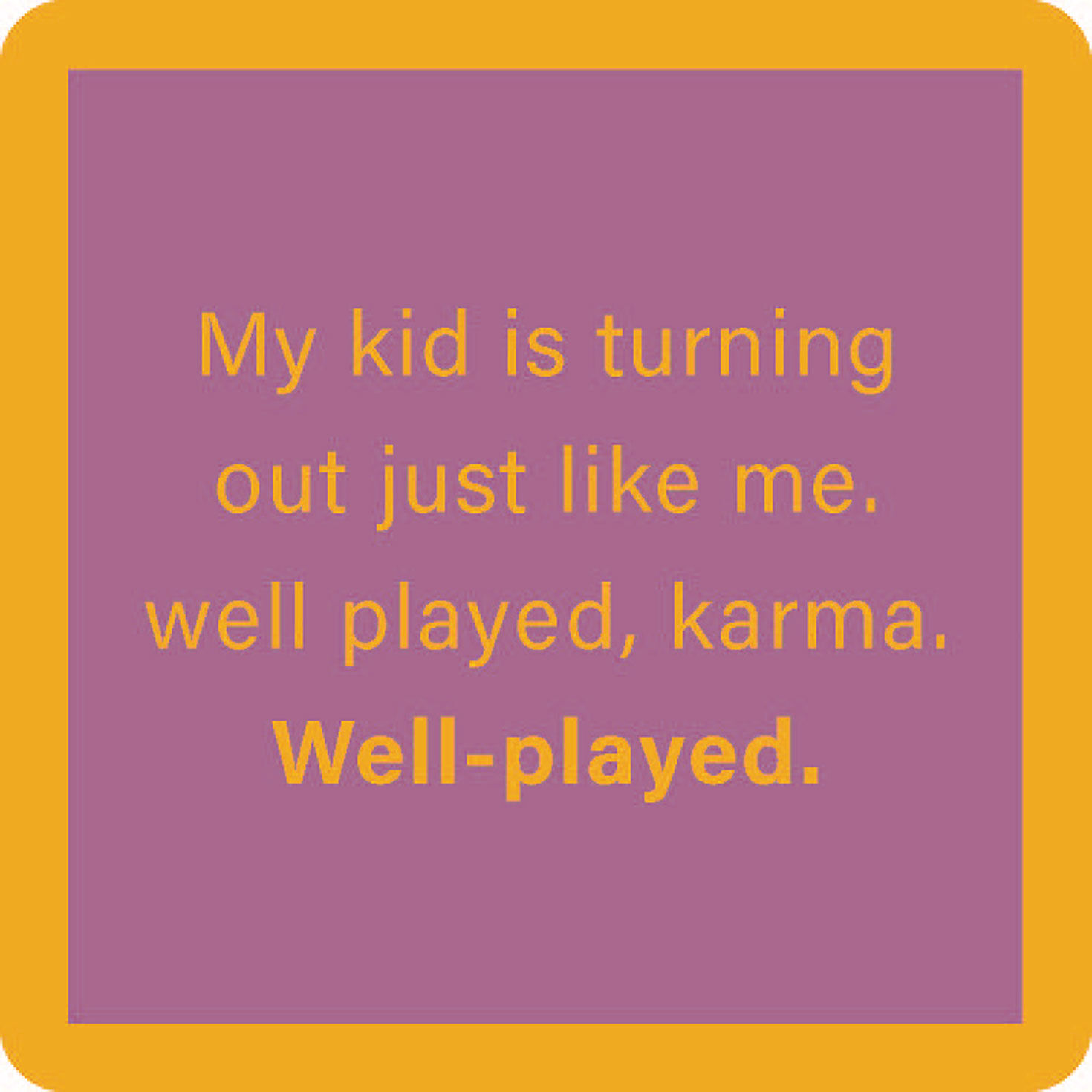 Drinks on Me Well Played Karma Funny Coaster